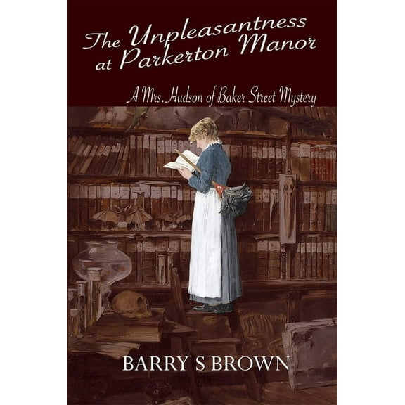 Mrs Hudson of Baker Street The Unpleasantness at Parkerton Manor (Mrs. Hudson of Baker Street Book 1), Book 1, (Paperback)
