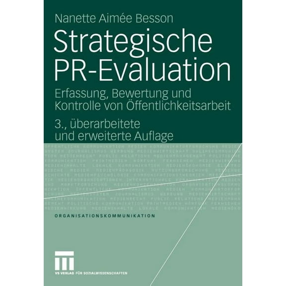 Organisationskommunikation Strategische Pr-Evaluation: Erfassung, Bewertung Und Kontrolle Von Ãffentlichkeitsarbeit, (Paperback)