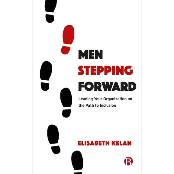 Men Stepping Forward: Leading Your Organization on the Path to Inclusion, (Paperback)