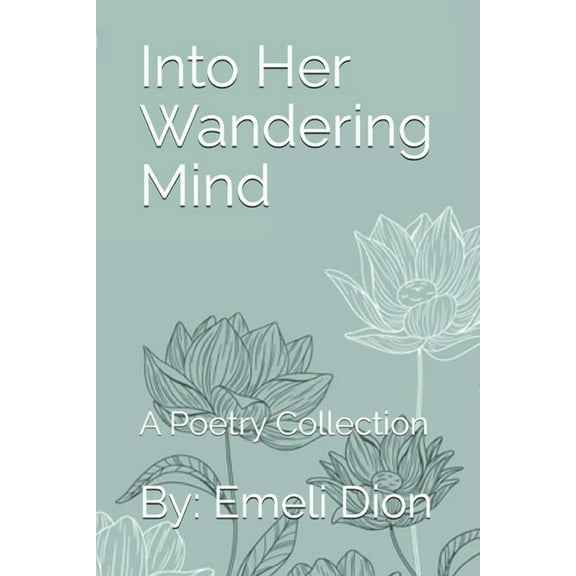 Into Her Wandering Mind: A Poetry Collection (Paperback)