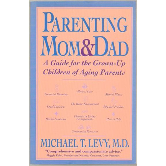 Pre-Owned Parenting Mom and Dad: A Guide for the Grown-Up Children of Aging Parents (Paperback) 0136031013 9780136031017