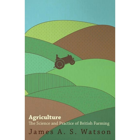 Agriculture - The Science And Practice Of British Farming (Paperback)