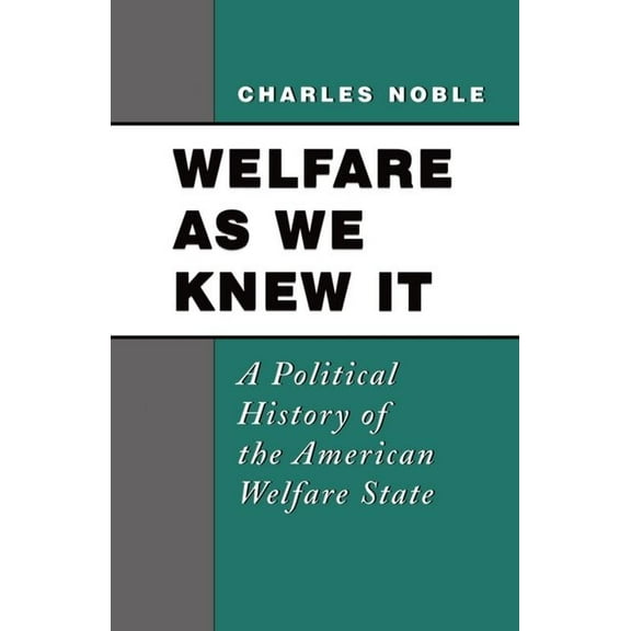 Welfare as We Knew It: A Political History of the American Welfare State, (Paperback)