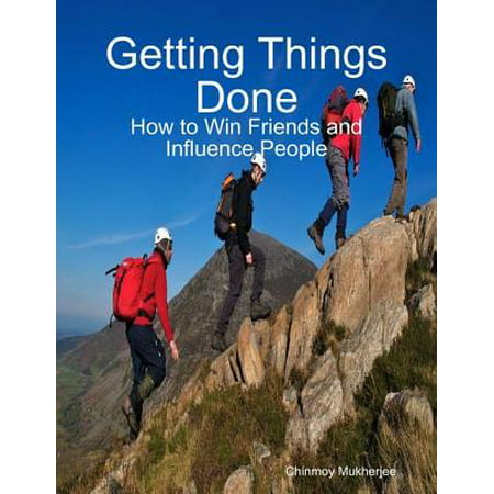 Getting Things Done: How to Win Friends and Influence People -