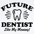 thumbnail image 2 of CafePress - Future Dentist Like My Mommy Infant Bodysuit - Baby Light Bodysuit, Size Newborn - 24 Months, 2 of 4