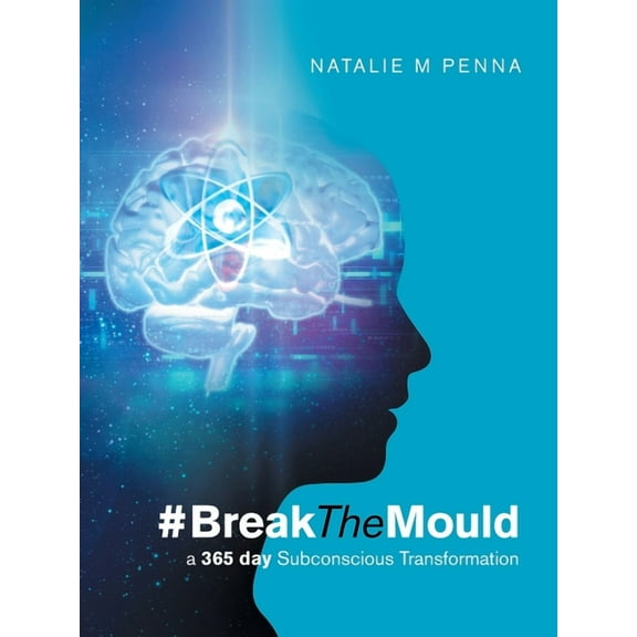 #Breakthemould: A 365 Day Subconscious Transformation (Paperback)