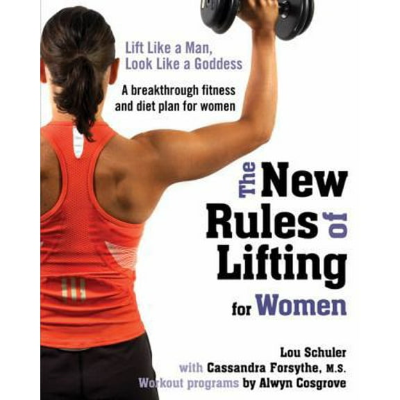 Pre-Owned The New Rules of Lifting for Women: Lift Like a Man, Look Like a Goddess (Hardcover) 1583332944 9781583332948