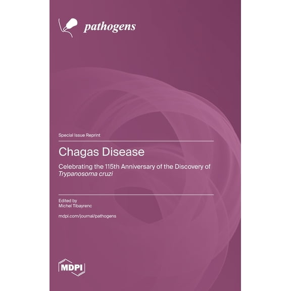 Chagas Disease: Celebrating the 115th Anniversary of the Discovery of Trypanosoma cruzi, (Hardcover)