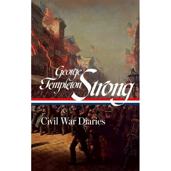 George Templeton Strong: Civil War Diaries (Loa #396), (Hardcover)