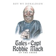 Tales of Capt Robbie Mack : Up the Creek