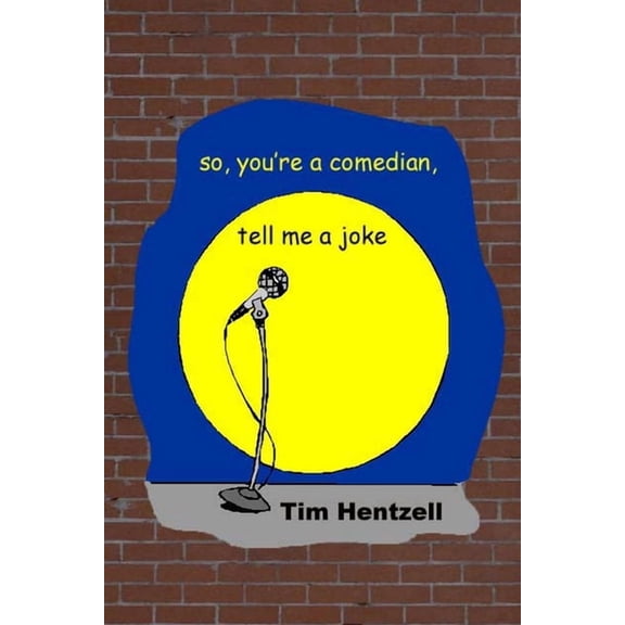 So, You're a Comedian, Tell Me a Joke, (Paperback)
