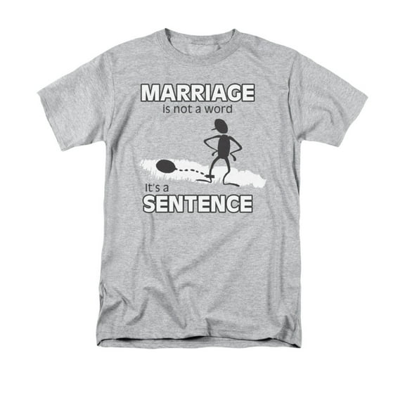 Marriage Is Not A Word: It's A Sentence Funny Saying Adult T-Shirt