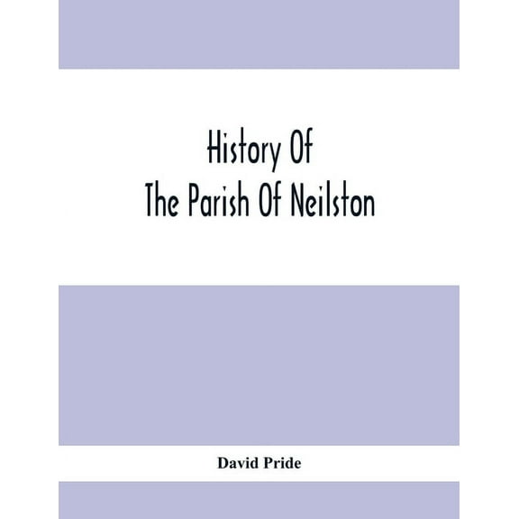 History Of The Parish Of Neilston, (Paperback)