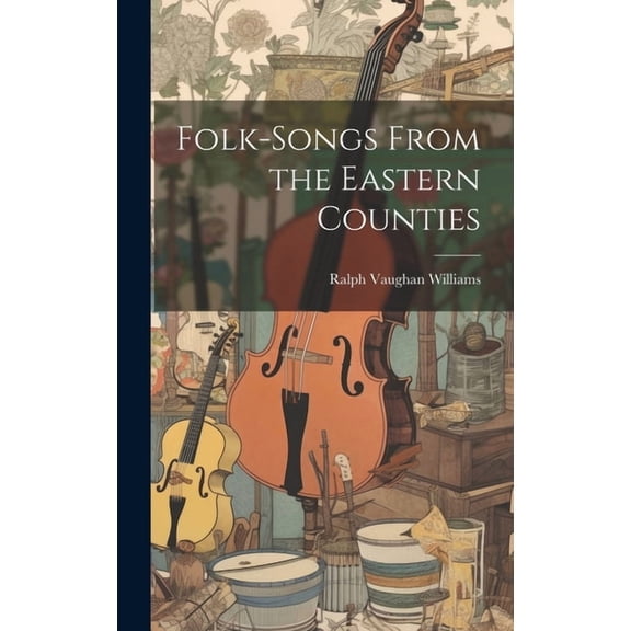 Folk-songs From the Eastern Counties, (Hardcover)