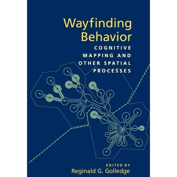 Wayfinding Behavior: Cognitive Mapping and Other Spatial Processes, (Hardcover)