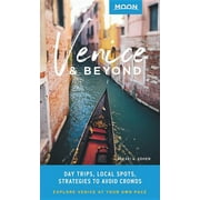 Travel Guide: Moon Venice & Beyond : Day Trips, Local Spots, Strategies to Avoid Crowds (Edition 1) (Paperback)