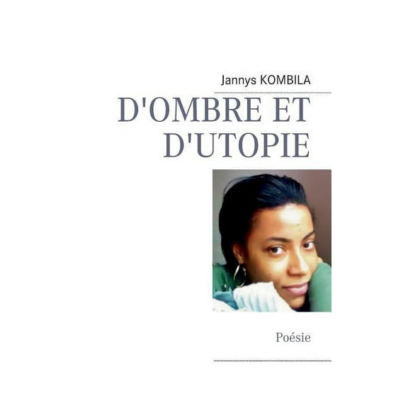 D'ombe et d'utopie: Poésie, (Paperback)