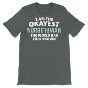 Funny Nurseryman T-Shirt - I'm the Okayest!