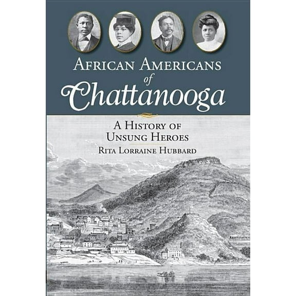 American Heritage African Americans of Chattanooga: A History of Unsung Heroes, (Paperback)