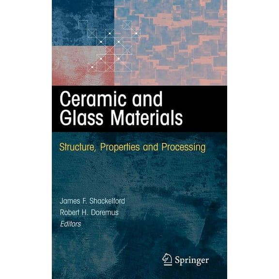 Ceramic and Glass Materials: Structure, Properties and Processing, (Hardcover)