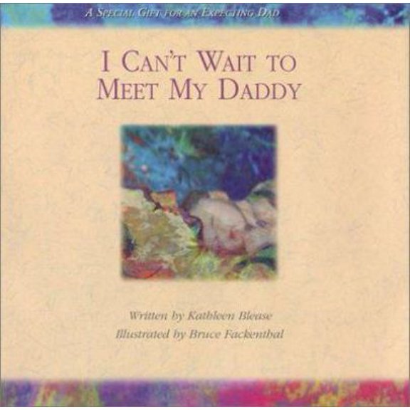 Pre-Owned I Can't Wait To Meet My Daddy: A Special Gift For An Expecting Dad (Hardcover) 0974647705 9780974647708