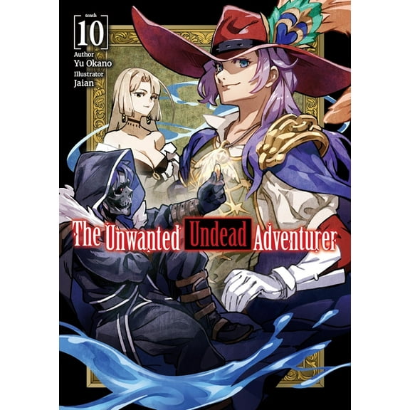 The Unwanted Undead Adventurer (Light No The Unwanted Undead Adventurer (Light Novel): Volume 10: Volume 10, Book 10, (Paperback)