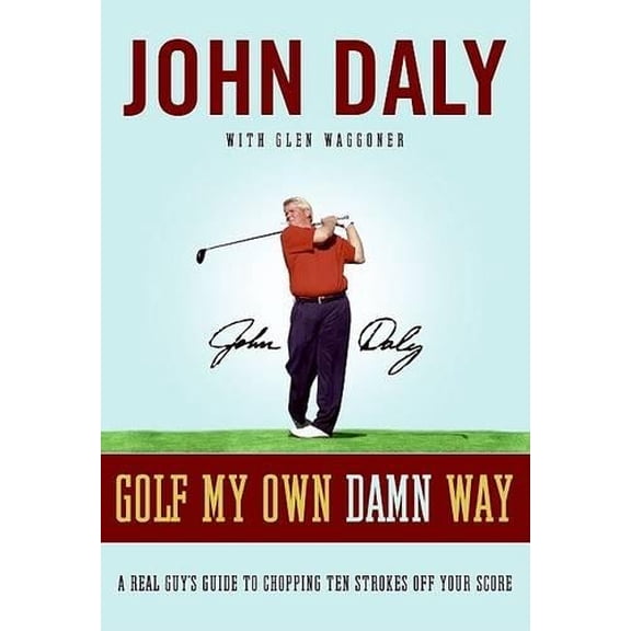 Pre-Owned Golf My Own Damn Way: A Real Guy's Guide to Chopping Ten Strokes Off Your Score, 9780061431029, 0061431028, Hardcover, First Edition edition