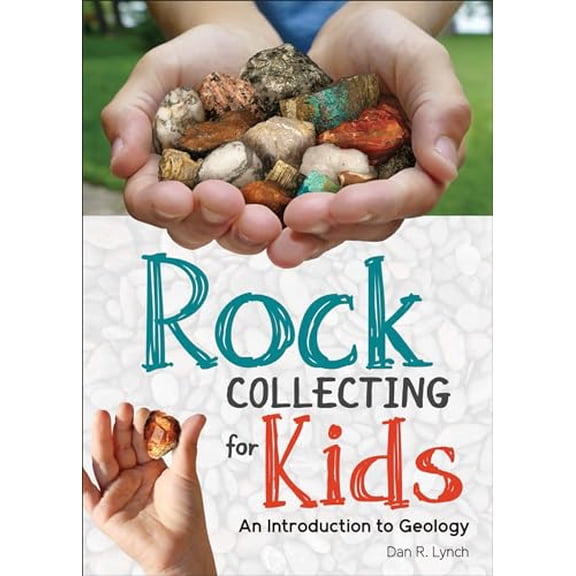 Pre-Owned Rock Collecting for Kids: An Introduction to Geology (Paperback) 1591937736 9781591937739