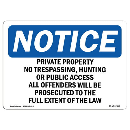 OSHA Notice Sign - Private Property No Trespassing, Hunting | Choose from: Aluminum, Rigid Plastic or Vinyl Label Decal | Protect Your Business, Work Site, Warehouse & Shop Area |  Made in the