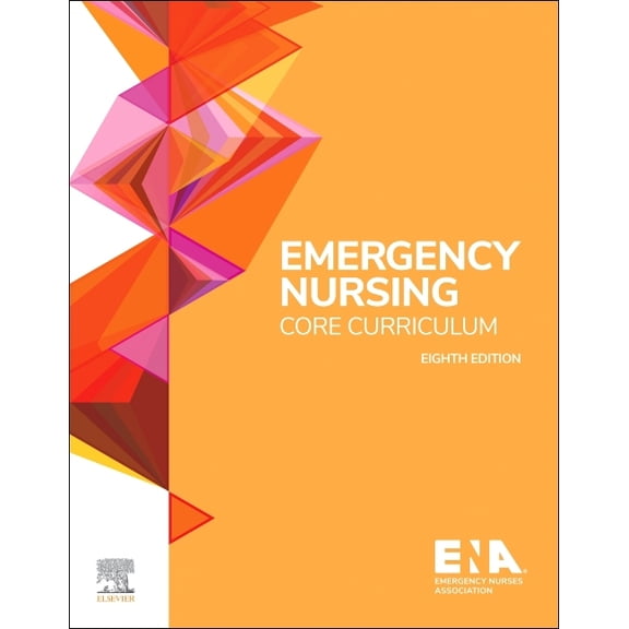 Emergency Nursing Core Curriculum, (Paperback)