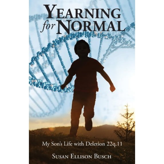 Pre-Owned Yearning for Normal: My Son's Life with Deletion 22q.11 (Paperback) by Susan Ellison Busch