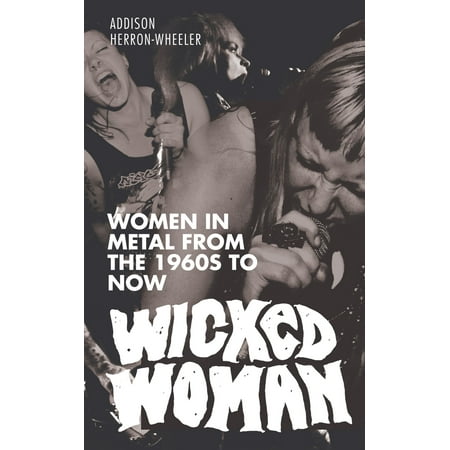Wicked Woman: Women in Metal from the 1960s to Now - eBook