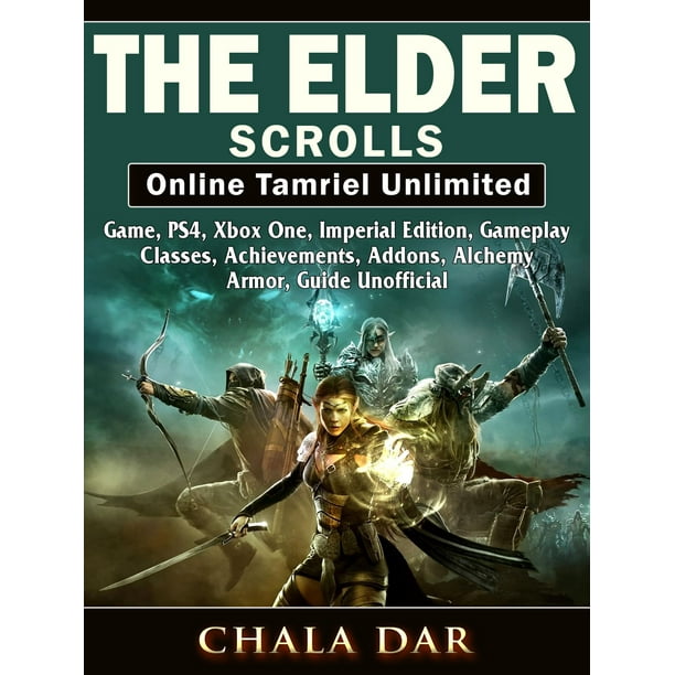 The Elder Scrolls Online Tamriel Unlimited Game Ps4 Xbox One Imperial Edition Gameplay Classes Achievements Addons Alchemy Armor Guide Unofficial Ebook Walmart Com Walmart Com