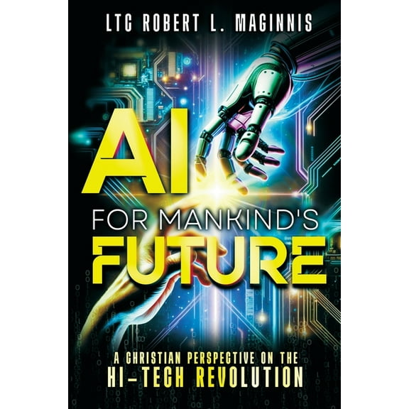 AI for Mankind's Future: A Christian Perspective on the Hi-Tech Revolution, (Paperback)