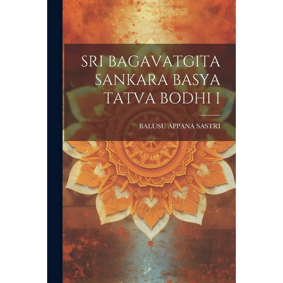 Sri Bagavatgita Sankara Basya Tatva Bodhi I (Paperback)