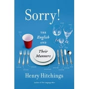 Sorry!: The English and Their Manners [Hardcover - Used]