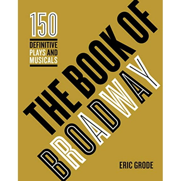 Pre-Owned The Book of Broadway: The 150 Definitive Plays and Musicals (Hardcover) 0760345627 9780760345627