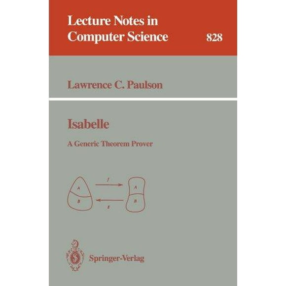 Isabelle: A Generic Theorem Prover (Notes de Cours en Informatique)
