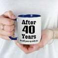 thumbnail image 3 of CafePress - 40Th Anniversary Funny Quote Mug - 11 oz Ceramic Mug - Novelty Coffee Tea Cup, 3 of 3