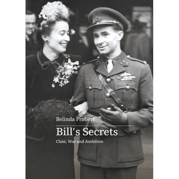 Pre-Owned Bill's Secrets: Class War and Ambition (Paperback) 0645984043 9780645984040