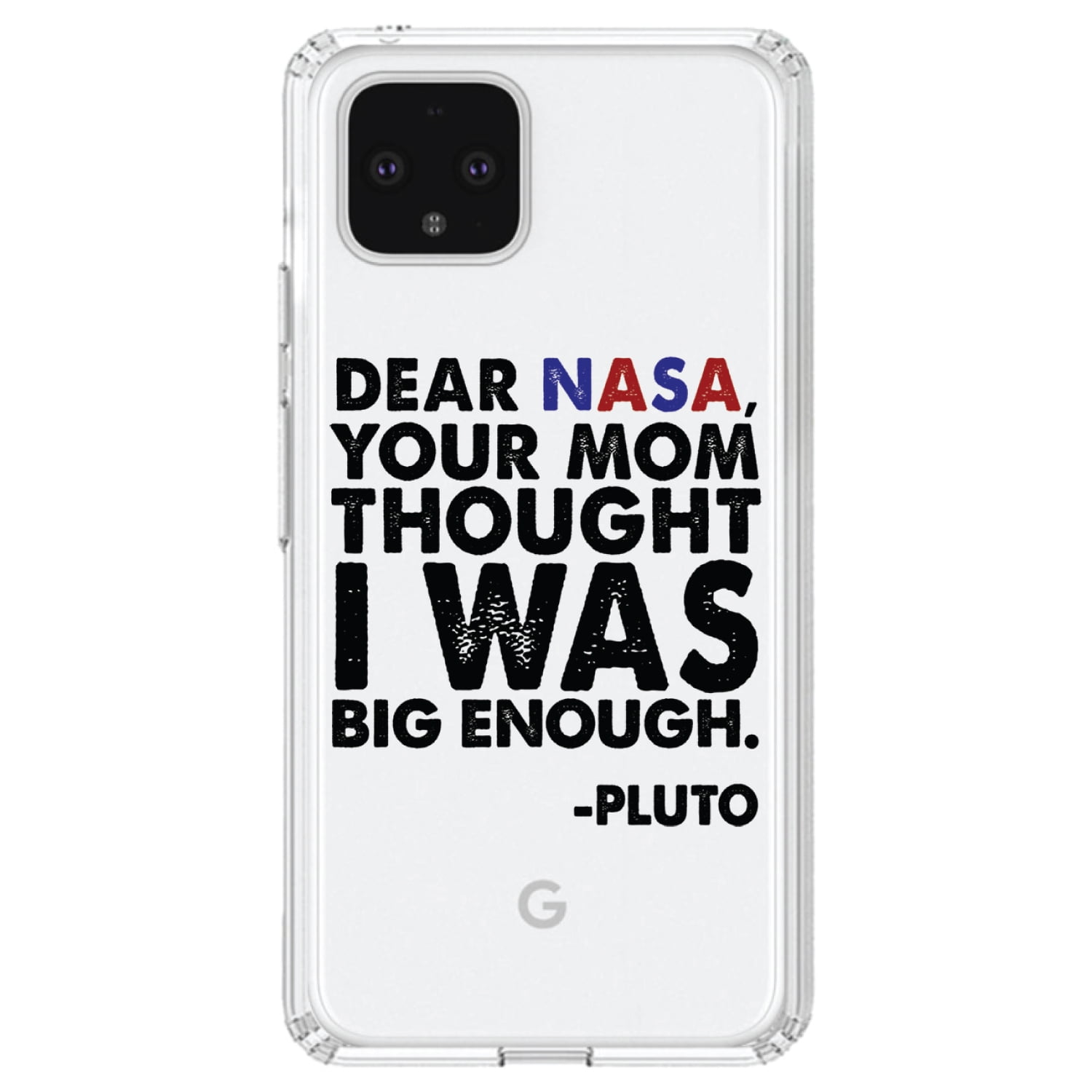 Distinctink Clear Shockproof Hybrid Case For Google Pixel 4 Xl 6 3 Screen Tpu Bumper Acrylic Back Tempered Glass Screen Protector Dear Nasa Your Mom Thought I Was Big Enough Pluto Walmart Com