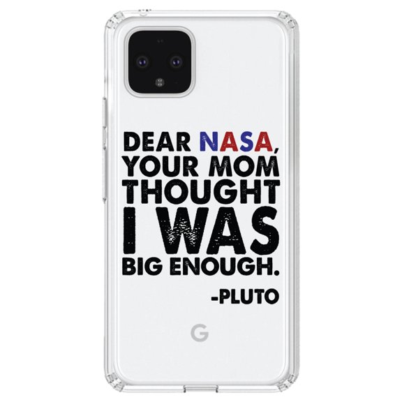 DistinctInk Clear Shockproof Hybrid Case for Google Pixel 4 (6.1" Screen) - TPU Bumper Acrylic Back Tempered Glass Screen Protector - Dear NASA, Your Mom Thought I Was Big Enough Pluto