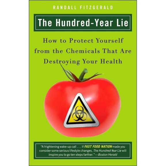 Pre-Owned The Hundred-Year Lie: How to Protect Yourself from the Chemicals That Are Destroying Your Health (Paperback) 0452288398 9780452288393