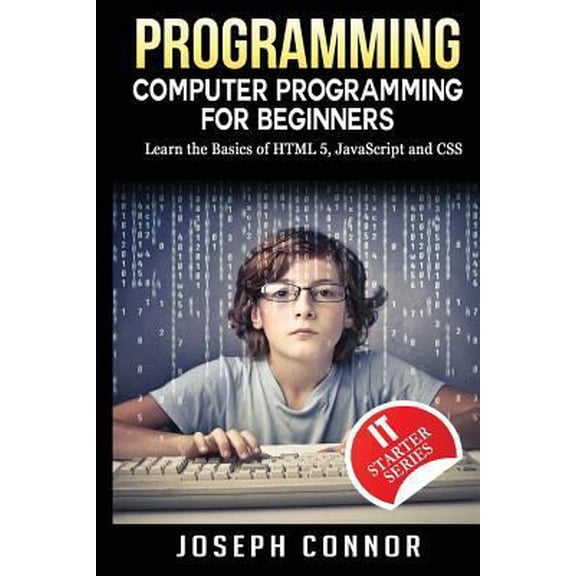 Pre-Owned Programming: Computer Programming For Beginners: Learn The Basics Of HTML5, JavaScript & CSS (Paperback) 1541006224 9781541006225