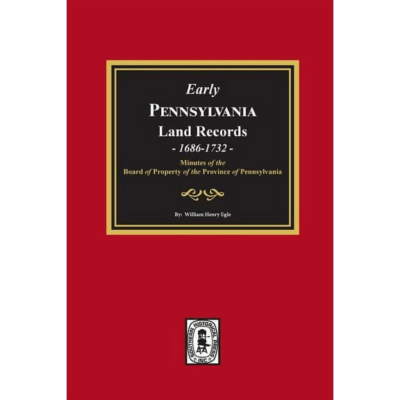 Early Pennsylvania Land Records, 1686-1732: Minutes of the Board of Property of the Province of Pennsylvania. (Paperback)