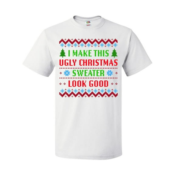 Inktastic I Make This Ugly Christmas Sweater Look Good T-Shirt