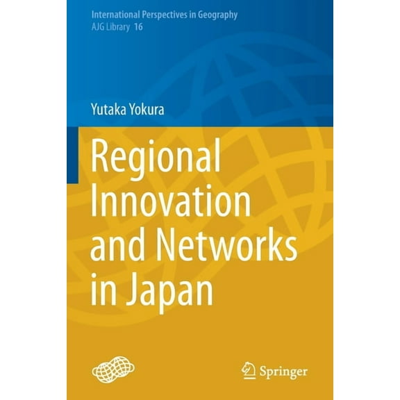 International Perspectives in Geography Regional Innovation and Networks in Japan, Book 16, (Paperback)