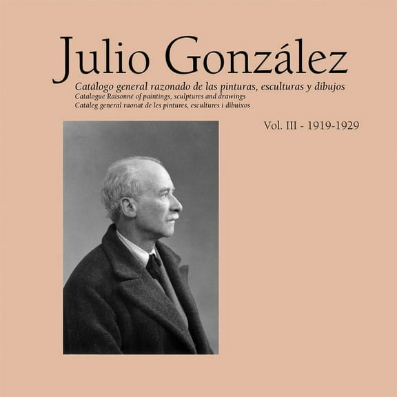 Julio Gonzalez : Complete Works, 1919-1929