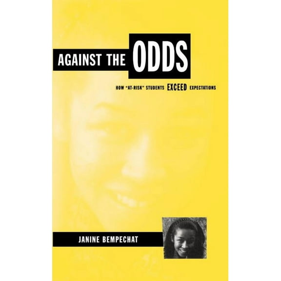 Against the Odds: How At-Risk Students Exceed Expectations, (Hardcover)