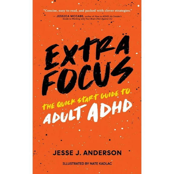 Extra Focus: The Quick Start Guide to Adult ADHD, (Paperback)